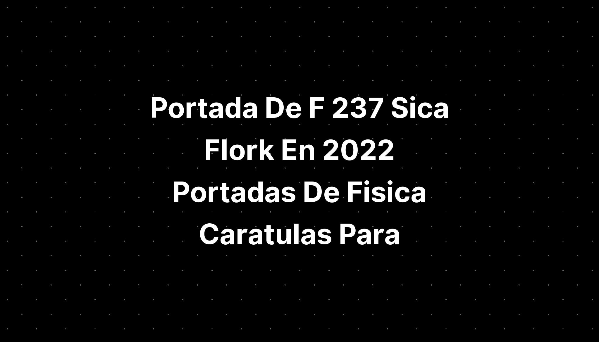 Portada De F 237 Sica Flork En 2022 Portadas De Fisica Caratulas Para Imagesee 6340